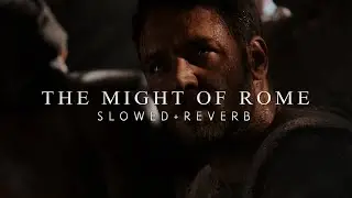Gladiator - The Might Of Rome (Slowed + Reverb)
