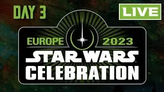 Star Wars Celebration Europe LIVE - Day 3