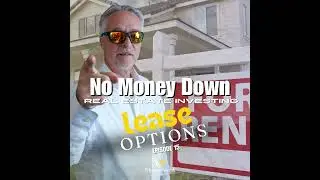 No Money Down &ndash; Investing with Other People&rsquo;s Money Part 2 Lease Option