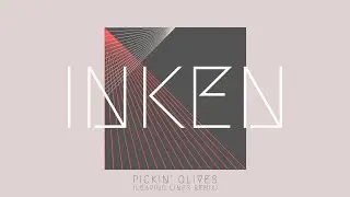 INKEN - Pickin' Olives (Leaving Lines Remix)