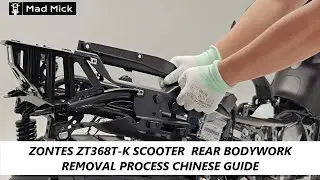ZONTES ZT368T K SCOOTER REAR BODYWORK REMOVAL PROCESS CHINESE GUIDE
