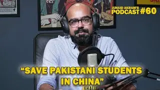 Save Pakistani Students in China | Junaid Akram's Podcast#60