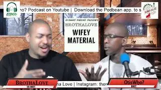oTISwHo? Podcast, Let's Talk...Wifey Material, Ep. 16