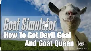 How to get devil goat+goat queen in goat simulator  1 (tutorial)