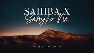 Sahiba X Samjho Na 8D Mashup | 3D Audio Experience