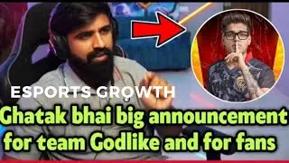 Ghatak Bhai Big Announcement For Betterment Of ESports || Godlike New Announcement