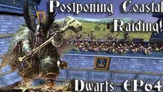 [64] Postponing Coastal Raiding! | Dwarf Campaign - Call Of Warhammer BOTET