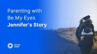 Parenting with Be My Eyes - 
