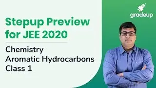 Aromatic Hydrocarbons | Chemistry Class 12 | JEE Main 2020 | Gradeup JEE