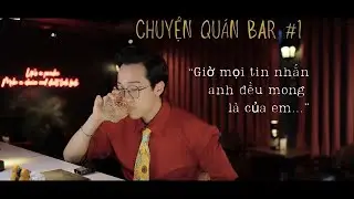 Chuyện quán Bar #1: SỰ CỐ CHẤP CỦA TRÁI TIM || Huy Quốc