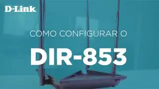 Como configurar o roteador DIR-853 da D-Link