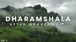 Exploring Himachal after Monsoons | Dharamshala | Macloed gunj |Rakkar Hills | EP 1
