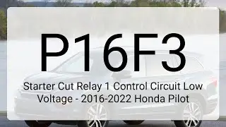 DTC P16F3 Starter Cut Relay 1 Control Circuit Low Voltage - 2016-2022 Honda Pilot