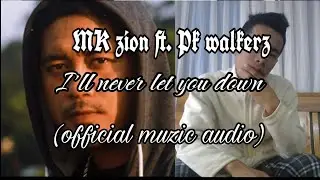 MK Zion - I'll never let you down при участии Pk Walkerz (официальный музыкальный аудиоклип)