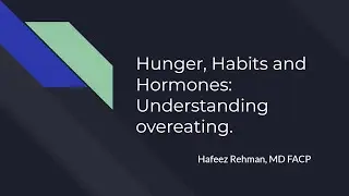 Hunger, Habits and Hormones: Understanding obesity (Part 2)