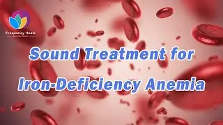 Sound Treatment for Iron Deficiency Anemia | Promote Iron Intake | Healing Frequency