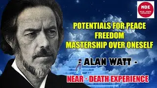 Near Death Experience 🆘 Alan Watts & potentials for peace, freedom and mastership over oneself