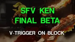 SFV Ken Final Beta -- V-Trigger on Block