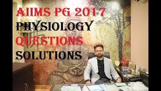 AIIMS PG NOV 2017:SOLUTIONS OF PHYSIOLOGY IMPORTANT QUESTIONS PART-1