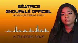 BEATRICE GNOUPALE   A QUI IRONS NOUS