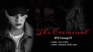 Bts Yoongi ff || The Criminal || Episode : 04