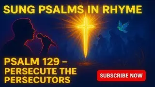 Psalm 129 Persecute the Persecutors &ndash; How Do God&rsquo;s People Endure Lifelong Attack and Still Stand?