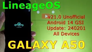 LineageOS 21.0 Unofficial for Samsung Galaxy A50 Android 14 GSI Update: 240201