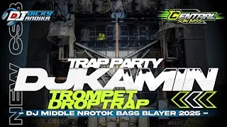 DJ KAMIN KMNH MELODY TROMPET TRAP PARTY MIDDLE NROTOK CENTANG CENTUNG KARNAVAL SOUND HOREG FULL BASS