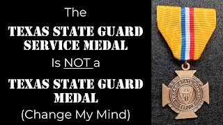 The Texas State Guard Service Medal is NOT a Texas State Guard Medal!