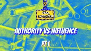 Authority vs Influence Pt1