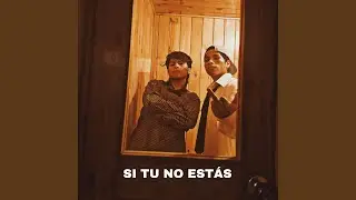 Si Tu No Estás