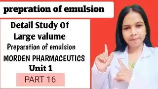 Large Volume Preparation of Emulsion | Modern Pharmaceutics Unit 1