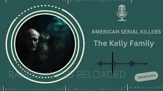 Семья Келли: самый извращённый клан серийных убийц Америки | Dark True Crime Story