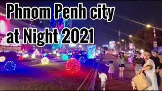 Travel around in  Phnom Penh city of Cambodia at Night 2021