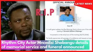 Rhythm City Actor Mncedisi Shabangu details of memorial service and funeral announced