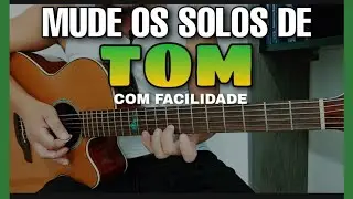 3 DICAS Super Importantes para Você Aprender Mudar o Solo de Tom Ex: de D para G
