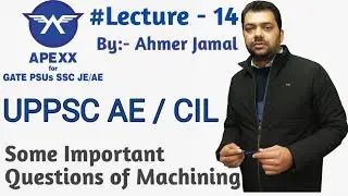 Lecture :- 14 (Some Important Questions of Machining)