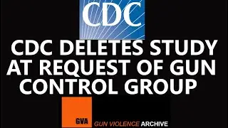 CDC Deletes Study at Request of Gun Control Group