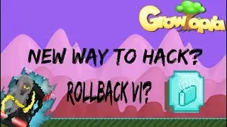 Growtopia | NEW WAY TO HACK? ROLLBACK VI? (MUST WATCH)