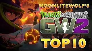 MoonLiteWolf's Top 10 for Garden Warfare 2!