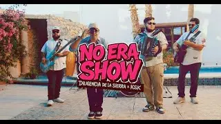 No Era Show - Diligencia De La Sierra Ft. Ksk