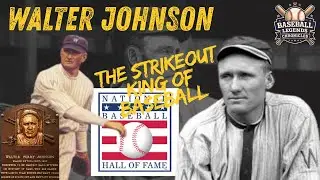 Walter Johnson: The Strikeout King of Baseball | MLB Legends Series