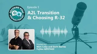 A2L Transition and Choosing R-32  - Decoding HVAC Podcast (Episode 5)