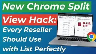 New Chrome Split View Hack Every Reseller Should Use with List Perfectly