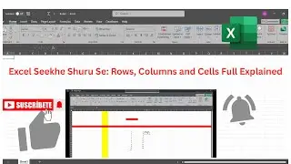 Excel Seekhe Shuru Se Rows, Columns and Cells Full Explained Class 2