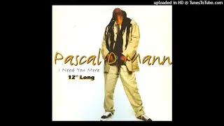 Pascal D Mann - I Need You More (12'' Long)