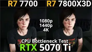 Ryzen 7 7700 vs Ryzen 7 7800X3D | RTX 5070 Ti | 1080p, 1440p, 4K | Ultimate CPU Bottleneck Test