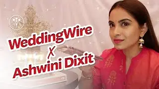 Wedding Wire X Ashwini Dixit