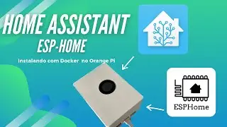 Aprenda a instalar o Home Assistant e ESP-Home no Orange Pi