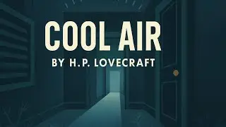 Cool Air, H.P. Lovecraft - Text on Screen & Audiobook - Short Story - Complete